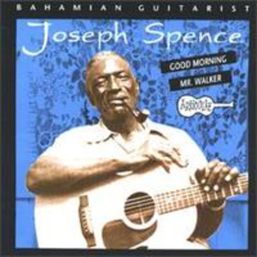 Joseph Spence: Good Morning Mr.Walker \ CD
