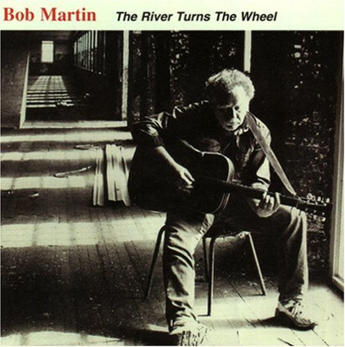 Bob Martin: River Turns the Wheel \ CD