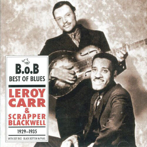 Carr, Leroy / Blackwell, Scrapper: Leroy Carr & Scrapper Blackwell 1929-1935 \ CD