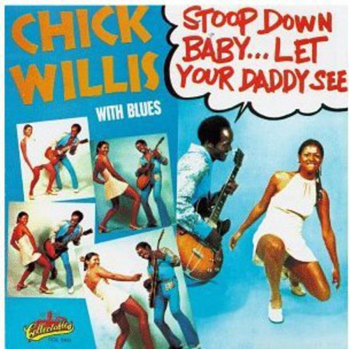 Chick Willis: Stoop Down Baby Let Your Daddy See \ CD