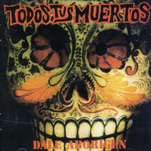 Todos Tus Muertos: Dale Aborigen - CD