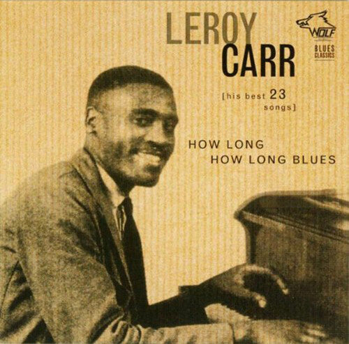 Leroy Carr: How Long How Long Blues \ CD