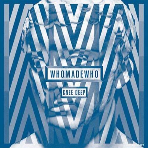WhoMadeWho: Knee Deep \ LP