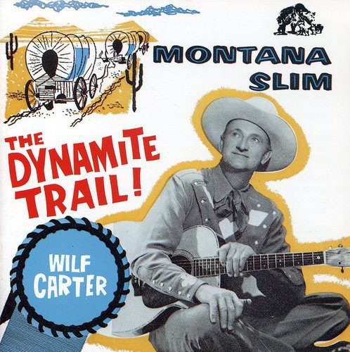 Wilf Carter: Montana Slim: Dynamite Trail Decca Years 1954-58 \ CD