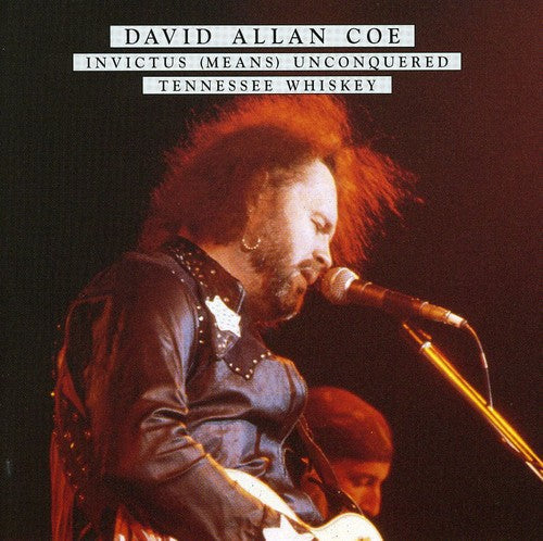 David Allan Coe: Invictus (Means) Unconquered/Tennessee Whiskey \ CD