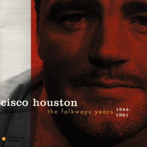Cisco Houston: Folkways Years 1944-61 \ CD