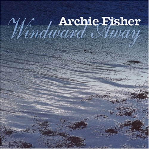 Archie Fisher: Windward Away \ CD