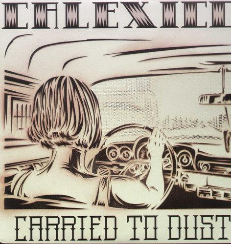 Calexico- Carried to Dust - VINYL