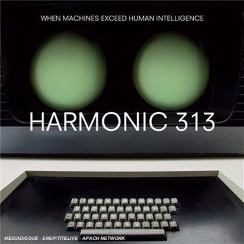 Harmonic 313: When Machines Exceed Human Intelligence \ CD