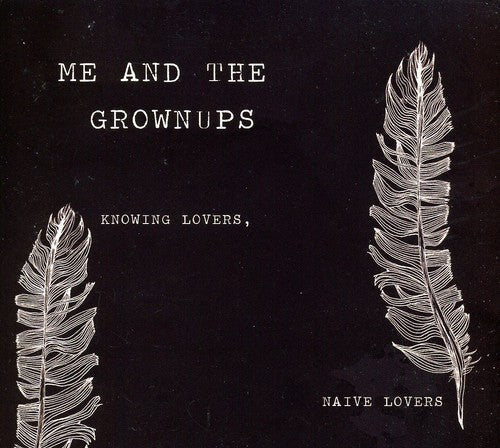 Me & the Grownups: Knowing Lovers Naive Lovers \ CD