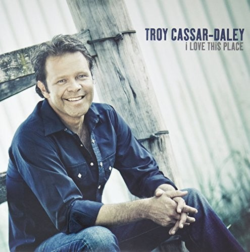 Troy Cassar-Daley: Love This Place \ LP