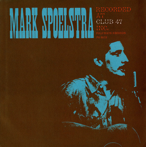 Mark Spoelstra: Mark Spoelstra Recorded at Club 47 \ CD