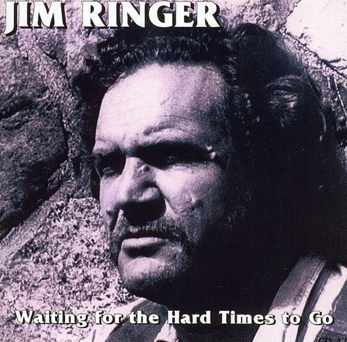 Jim Ringer: Waitin for the Hard Times to Go \ CD