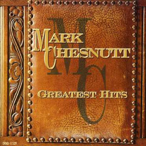 Mark Chesnutt: Greatest Hits \ CD