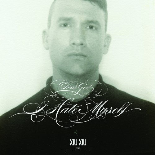 Xiu Xiu: Dear God, I Hate Myself \ CD