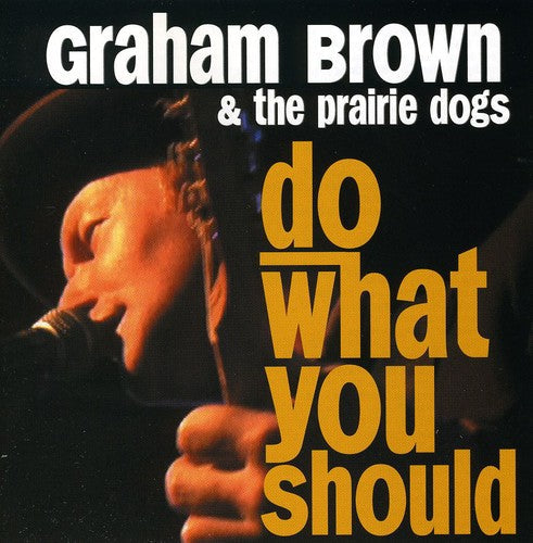Graham Brown & the Prairie Dogs: Do What You Should \ CD