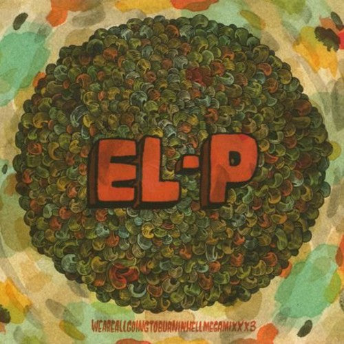 El-P: Weareallgoingtoburninhellmegamixxx3 \ CD
