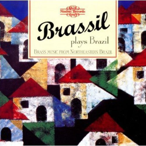 Quintetto Brassil: Plays Brazil: Brass Music from Northeastern Brazil \ CD