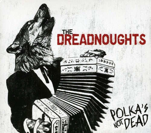 Dreadnoughts: Polkas Not Dead - CD