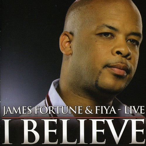 James Fortune & FIYA: I Believe: Live \ CD