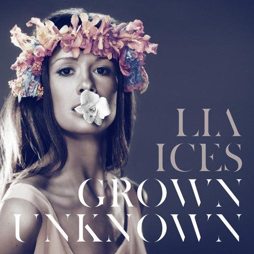 Lia Ices- Grown Unknown - VINYL