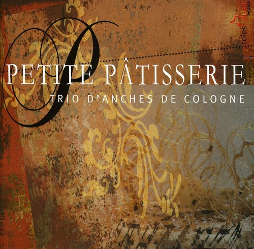 Trio de Cologne: Petite Patisserie \ CD