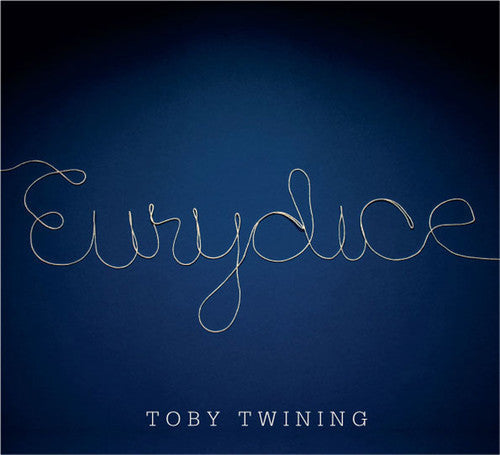 Toby Twining: Eurydice \ CD
