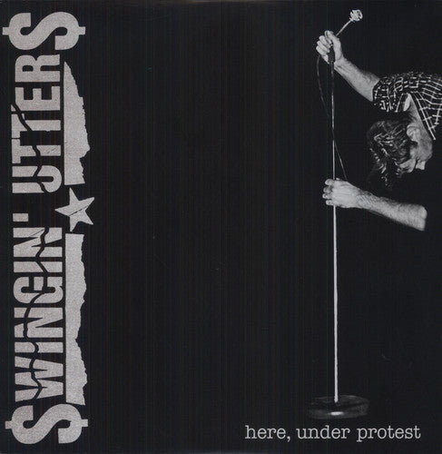Swingin' Utters- Here, Under Protest - VINYL