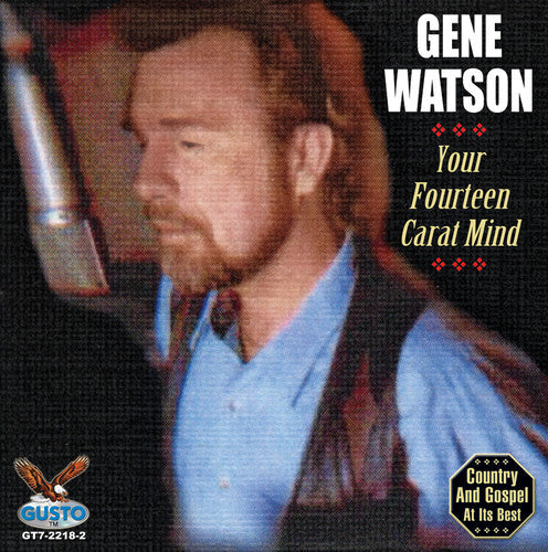 Gene Watson: Your Fourteen Carat Mind \ CD