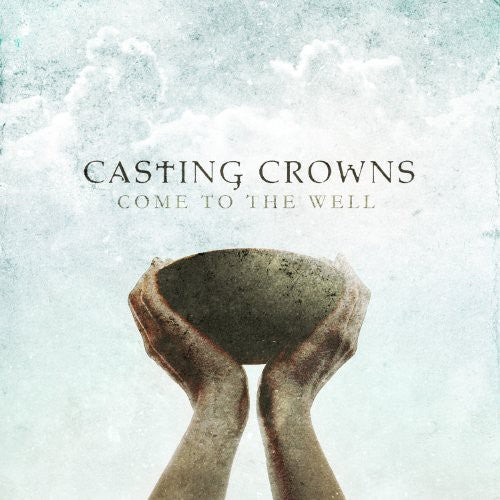 Casting Crowns: Come to the Well \ CD