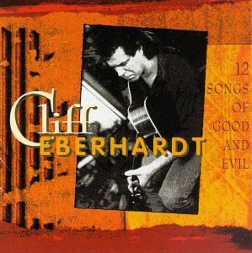 Cliff Eberhardt: 12 Songs of Good & Evil \ CD
