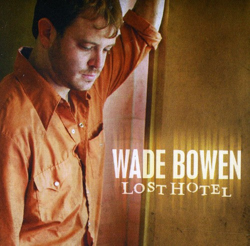 Wade Bowen: Lost Hotel \ CD