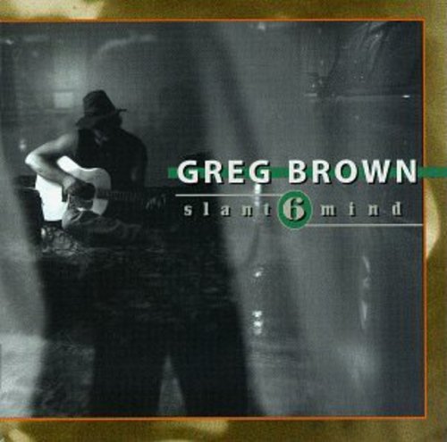 Greg Brown: Slant 6 Mind \ CD