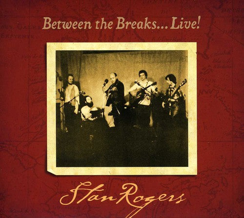 Stan Rogers: Between The Breaks..Live \ CD