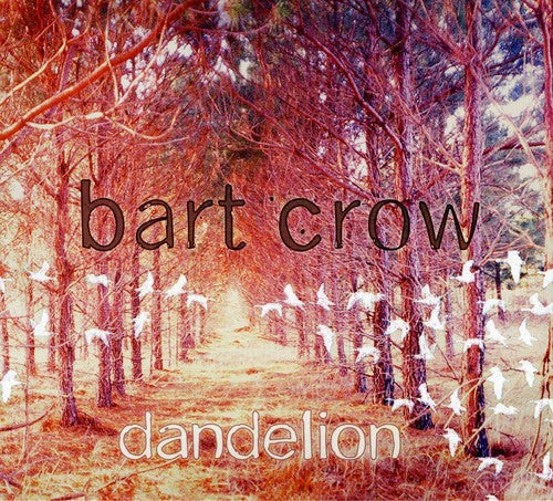 Bart Crow: Dandelion \ CD