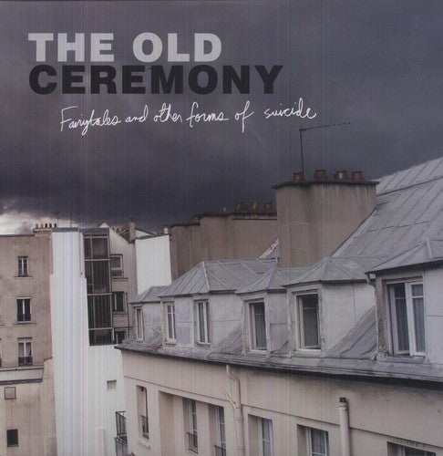 The Old Ceremony- Fairytales and Other Forms Of Suicide - VINYL
