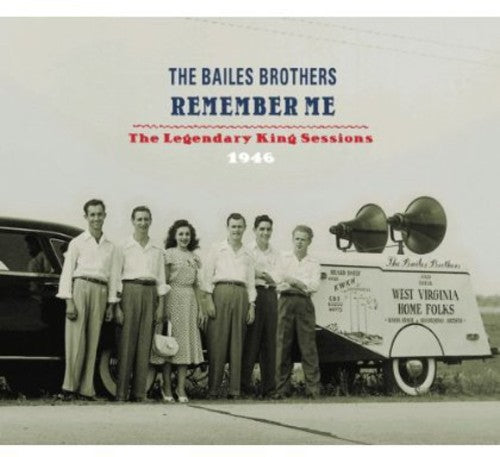 The Bailes Brothers: Remember Me: Legendary King Sessions 1946 \ CD