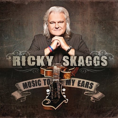 Ricky Skaggs: Music to My Ears \ CD