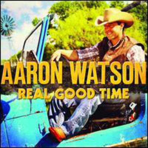 Aaron Watson: Real Good Time \ CD