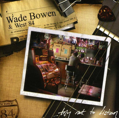 Wade Bowen: Try Not to Listen \ CD