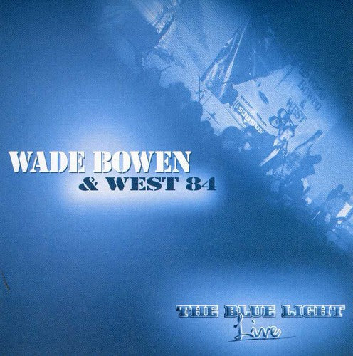 Wade Bowen & West 84: The Blue Light Live \ CD