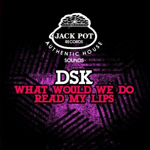 DSK: What Would We Do / Read My Lips \ CD
