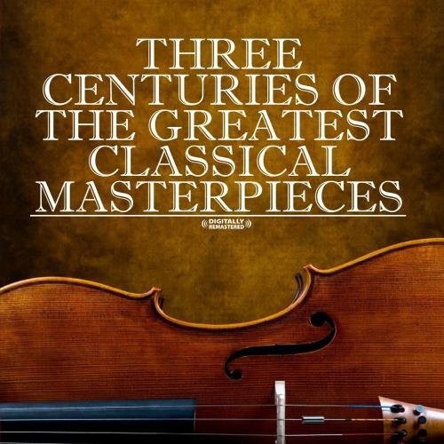 Various Artists: Three Centuries of Classical Masterpieces / Various \ CD