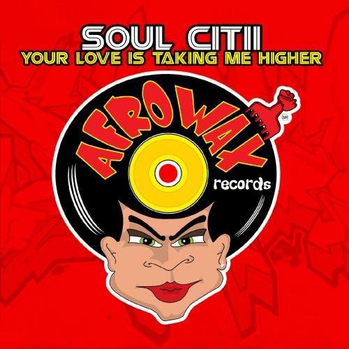 Soul Citii: Your Love Is Taking Me Higher \ CD