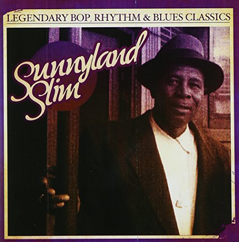 Sunnyland Slim: Legendary Bop Rhythm & Blues Classics \ CD