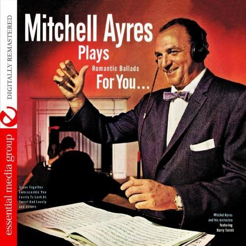 Mitchell Ayres & His Orchestra: Plays Romantic Ballads for You \ CD
