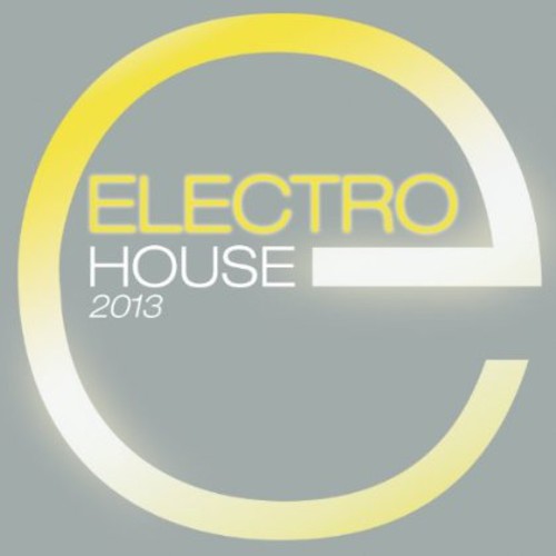 Electro House 2013: Electro House 2013 \ CD