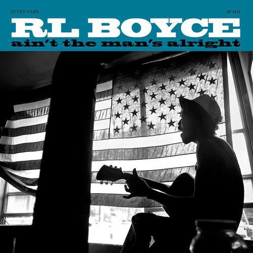 R.L. Boyce: Ain't the Man's Alright \ LP