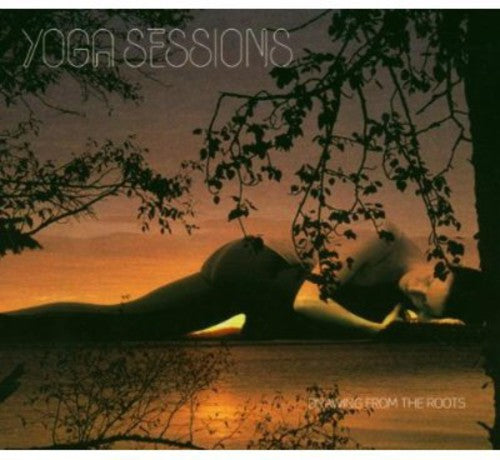 Various Artists: Yoga Sessions: Drawing From The Roots \ CD