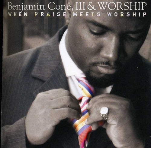 Benjamin Cone III & Worship: When Praise Meets Worship \ CD